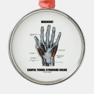 Warning! Carpal Tunnel Syndrome Inside (Anatomy) Metal Ornament