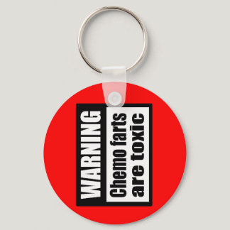 WARNING Chemo farts are toxic Keychain