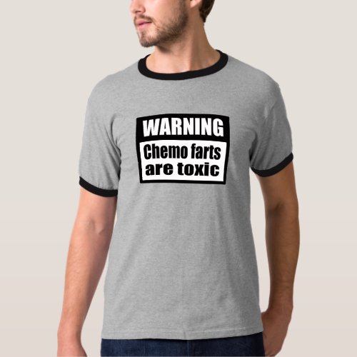WARNING Chemo farts are toxic Ringer T_Shirt
