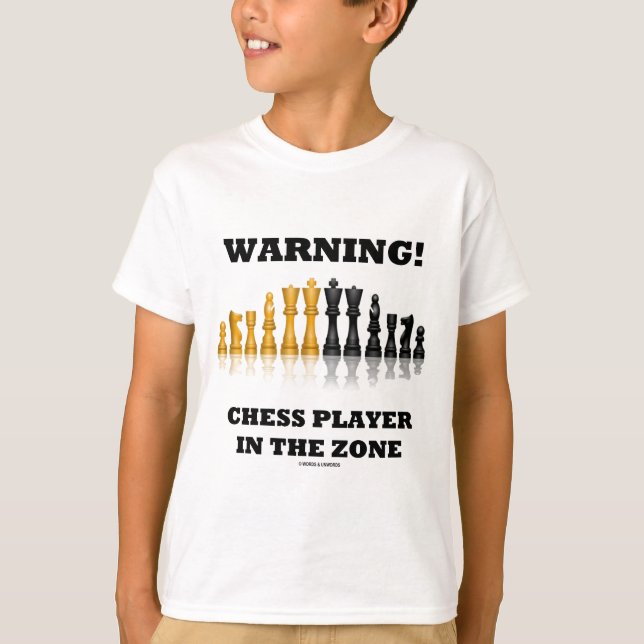 Warning! Chess Player In The Zone (Chess Set) T-Shirt (Front)
