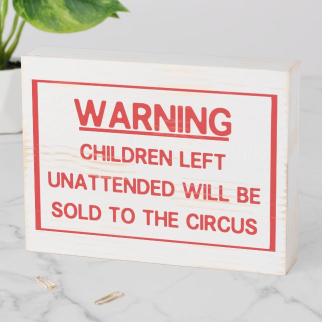 WARNING CHILDREN LEFT UNATTENDED WILL BE SOLD WOODEN BOX SIGN (In Situ Horizontal)