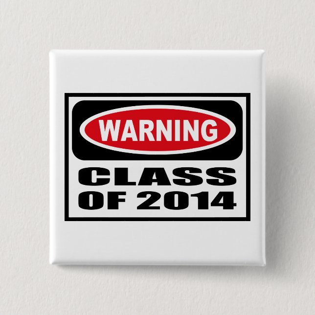 Warning CLASS OF 2014 Button (Front)