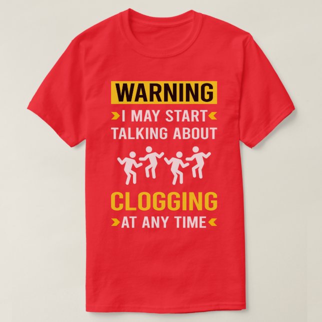 Warning Clogging Clog Dance Clogger T-Shirt (Design Front)