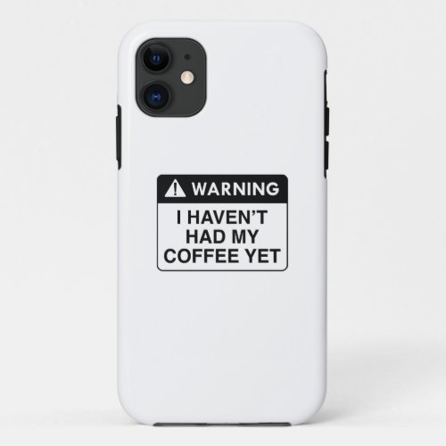 Warning Coffee iPhone 11 Case