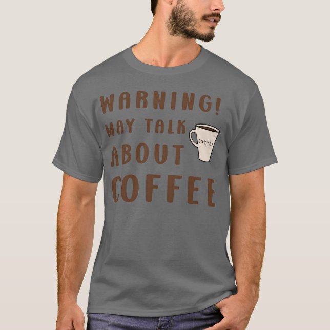 Warning Coffee Enthusiast Coffee Lovers Design T-Shirt (Front)