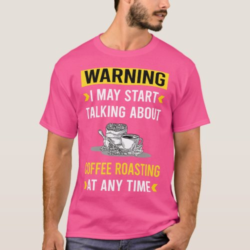 Warning Coffee Roasting T_Shirt
