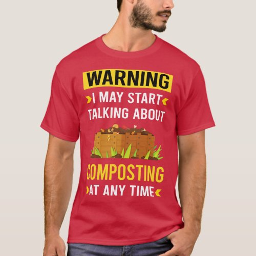 Warning Composting Compost Composter T_Shirt