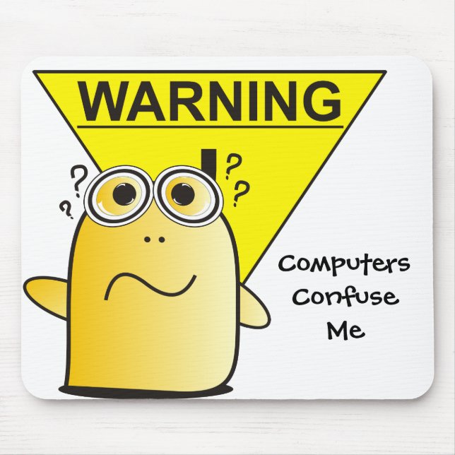 Warning: Computers Confuse Me! Mouse Pad (Front)