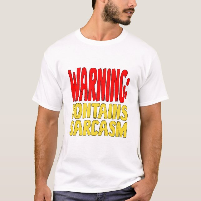 Warning Contains Sarcasm Funny Witty Humor. T-Shirt (Front)