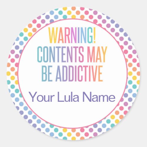 Warning Contents may be addictive _ Lula Classic Round Sticker