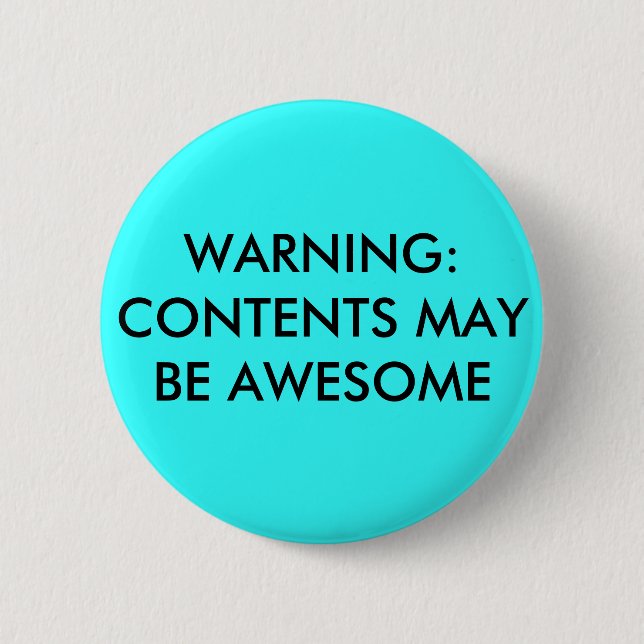 WARNING:CONTENTS MAY BE AWESOME BUTTON (Front)