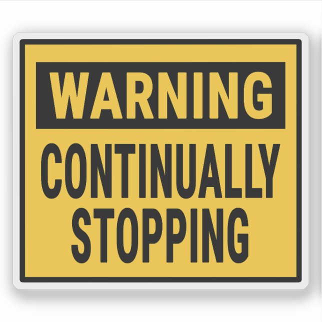 Warning Continually Stopping  Sticker (Front)