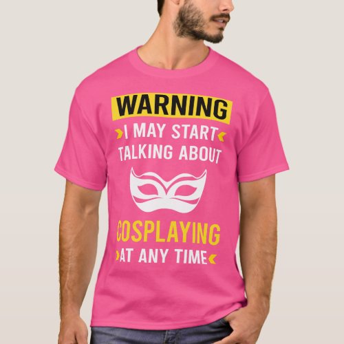 Warning Cosplaying Cosplay Cosplayer T_Shirt