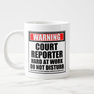 Warning Court Reporter Hard At Work Do Not Disturb Giant Coffee Mug