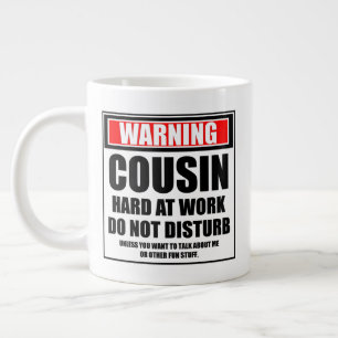 Warning Cousin Hard At Work Do Not Disturb Giant Coffee Mug