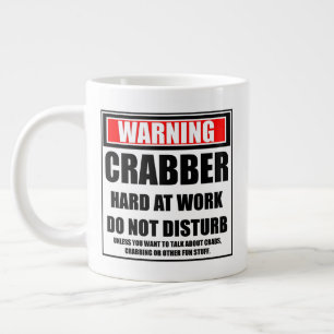 Warning Crabber Hard At Work Do Not Disturb Giant Coffee Mug
