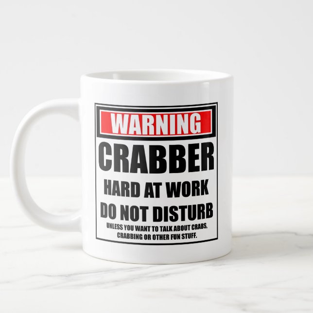 Warning Crabber Hard At Work Do Not Disturb Giant Coffee Mug (Left)
