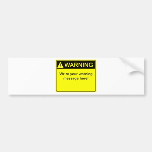 Warning _ Create your custom warning label Bumper Sticker