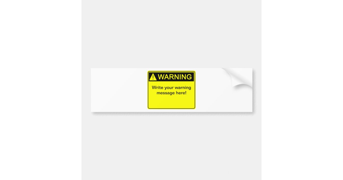 Warning! - Create your custom warning label! Bumper Sticker | Zazzle
