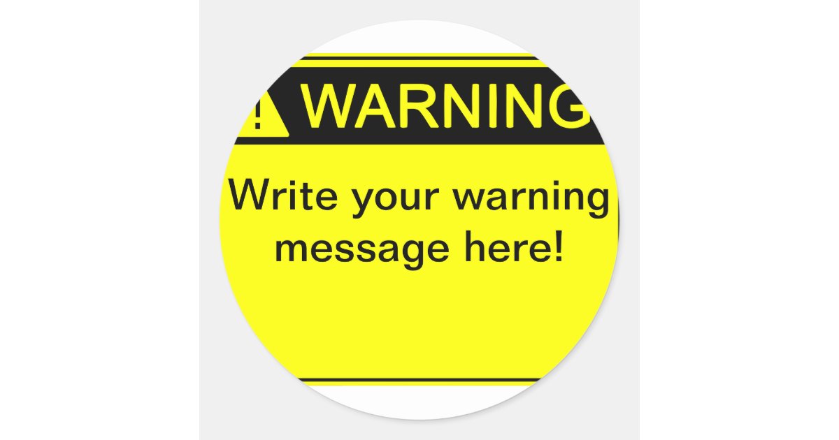 Warning! - Create your custom warning label! Classic Round Sticker | Zazzle.com