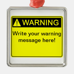 Warning! - Create your custom warning label! Metal Ornament