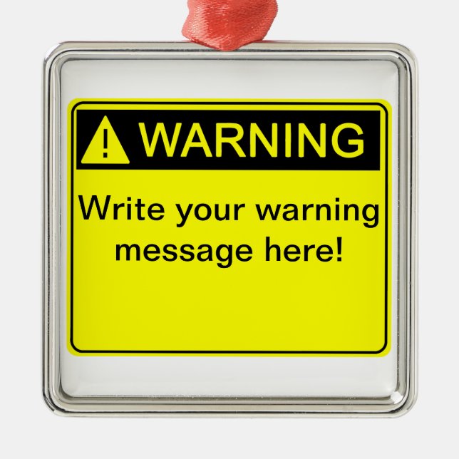 Warning! - Create your custom warning label! Metal Ornament (Front)