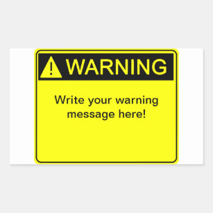 Warning! - Create your custom warning label! Rectangular Sticker