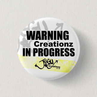 Warning Creationz in Progress Badge Pinback Button