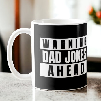 Warning Dad Jokes Ahead Coffee Mug by Ricaso_Occasions at Zazzle