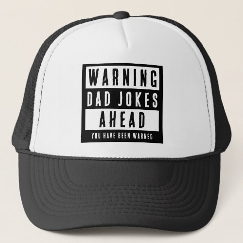 Warning Dad Jokes Ahead Funny Black and White  Trucker Hat