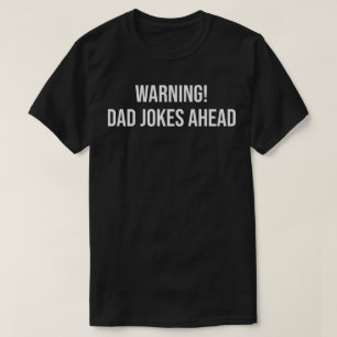 warning dad jokes ahead T-Shirt