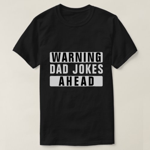 WARNING DAD JOKES AHEAD T_Shirt