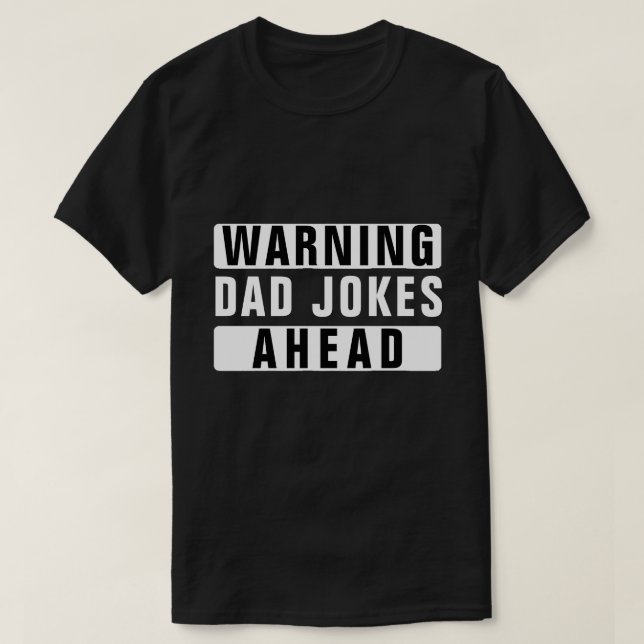 WARNING DAD JOKES AHEAD T-Shirt (Design Front)