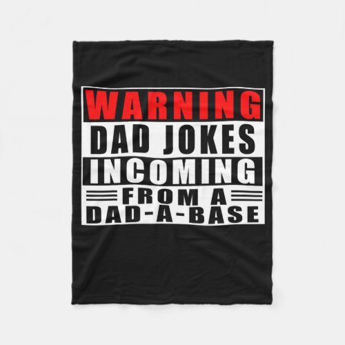 Warning Dad Jokes Incoming From A Dad A Base Fleece Blanket