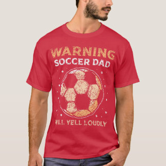 Warning Dad Will Yell Loudly Daddy Player Father P T-Shirt