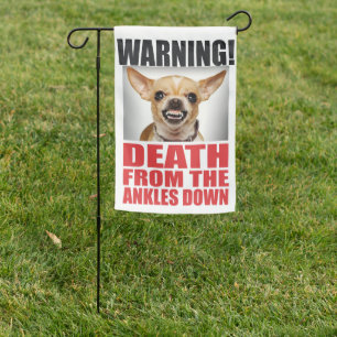WARNING! DEATH FROM THE ANKLES DOWN. CHIUAUA GARDEN FLAG
