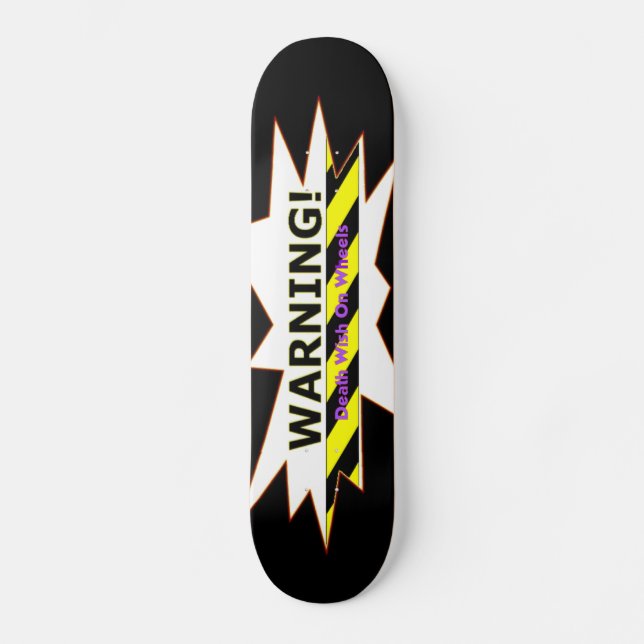 Warning! Death Wish On Wheels Skateboard Deck (Front)