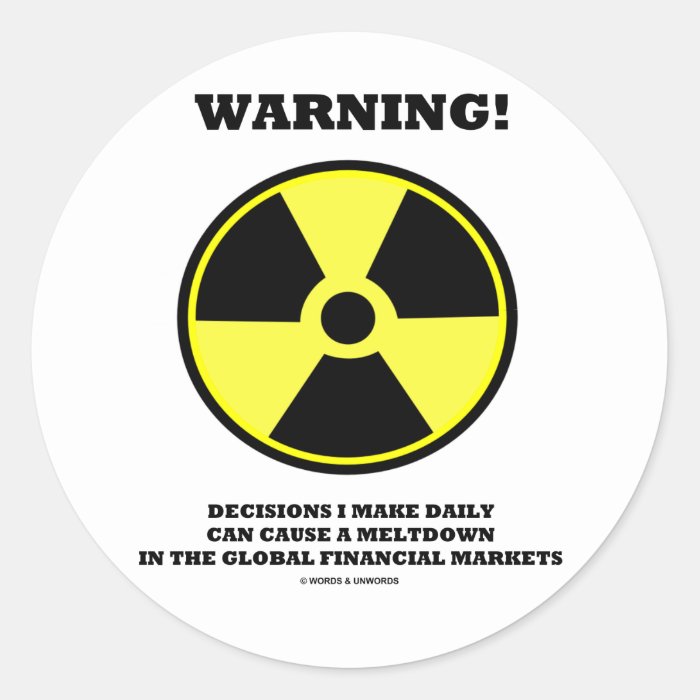 Warning Decision Make Daily Cause Meltdown Sticker