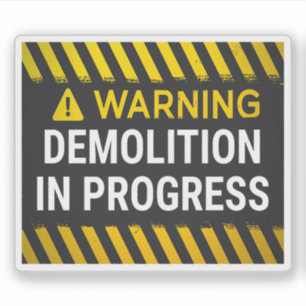 Warning Demolition in Progress Sticker