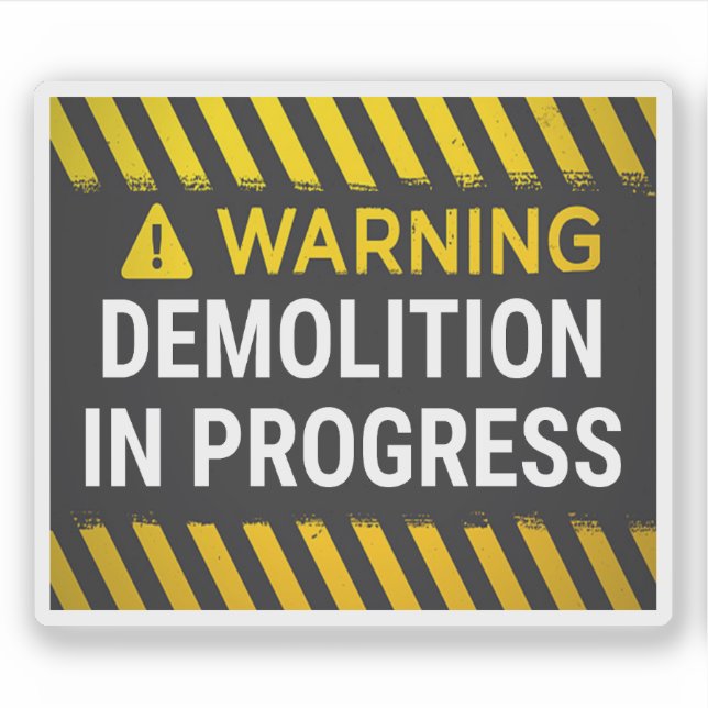 Warning Demolition in Progress  Sticker (Front)