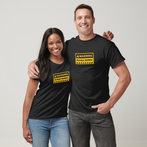 Warning Design For Politically Incorrect People T_Shirt