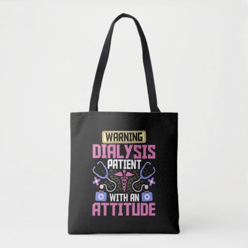 Warning Dialysis Patient with an Attitude Kidney Tote Bag