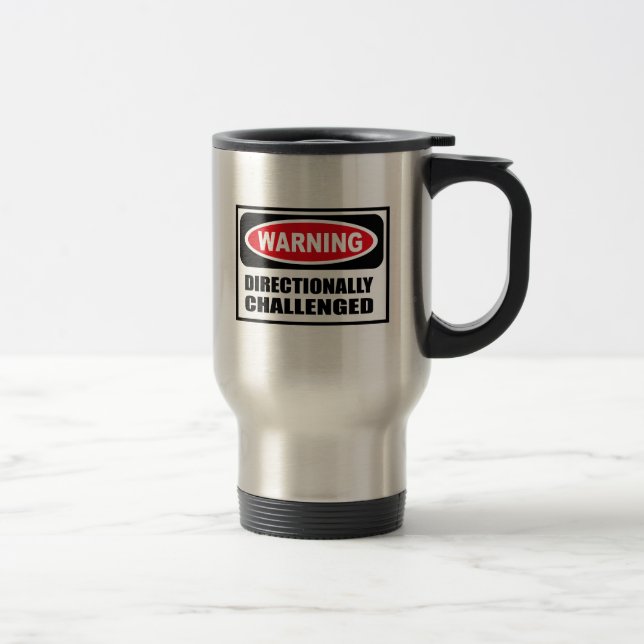 Warning DIRECTIONALLY CHALLENGED Mug (Right)