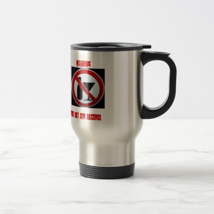 WARNING, DO NOT ADD ALCOHOL MUG