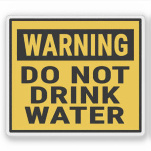 Warning Do Not Drink Water Sticker