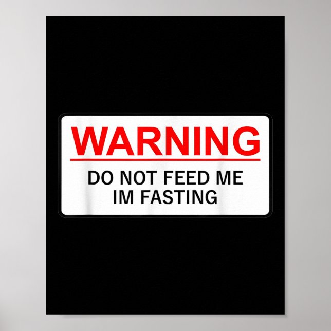 Warning Do Not Feed Me I'm Fasting  Poster (Front)