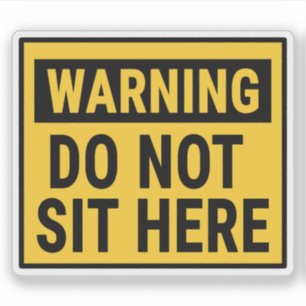 Warning Do Not Sit Here  Sticker