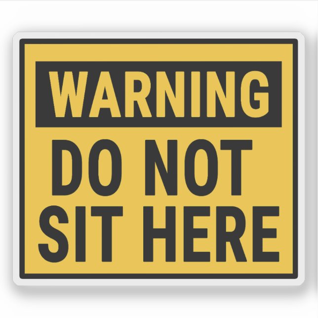 Warning Do Not Sit Here  Sticker (Front)
