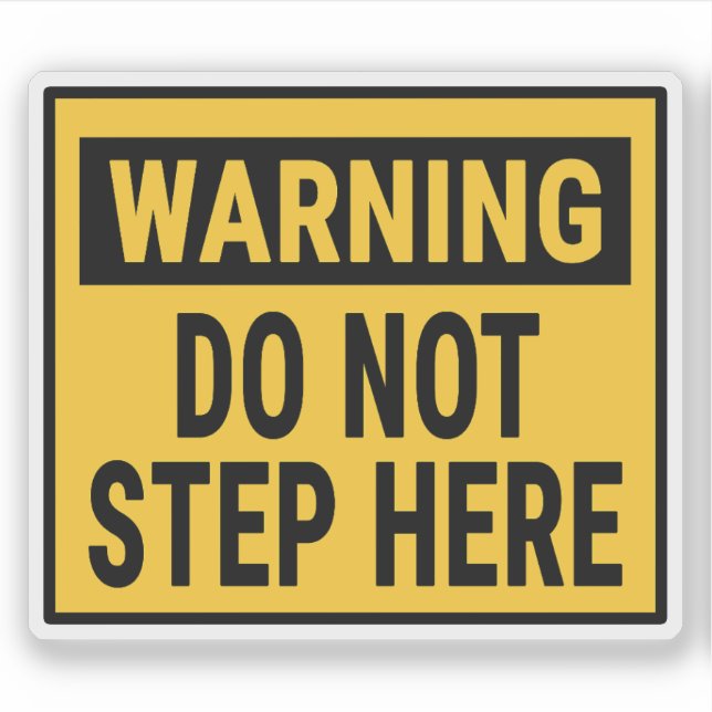 Warning Do Not Step Here Sticker (Front)