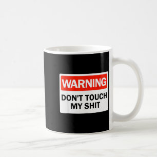 Warning Do Not Touch My Funny Hands Warning Sign  Coffee Mug